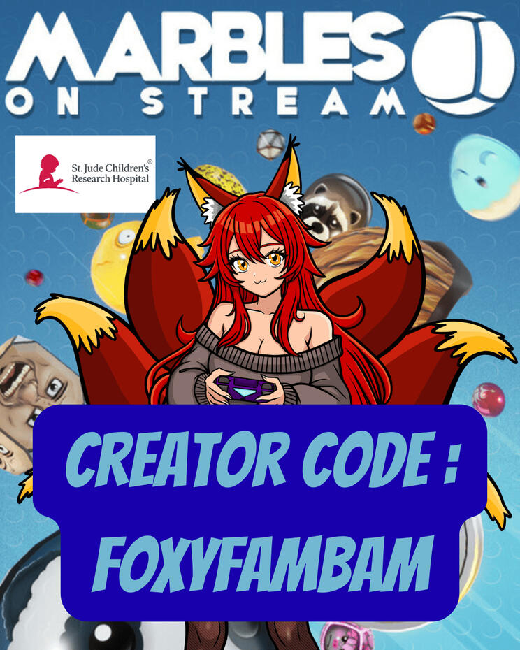 Marbles on Stream Creator Code: FOXYFAMBAM | 10% of all purchases using my creator code go to benefit St. Jude's Research Hospital