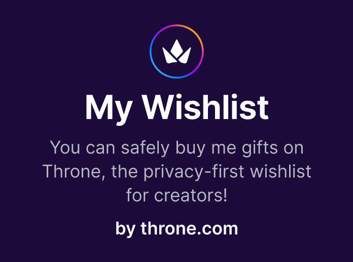 My Wishlist through throne.com | You can safely Buy me gifts on Throne, the privacy-first wishlist for creators!